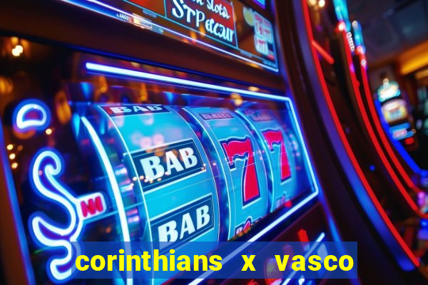 corinthians x vasco da gama ao vivo futemax